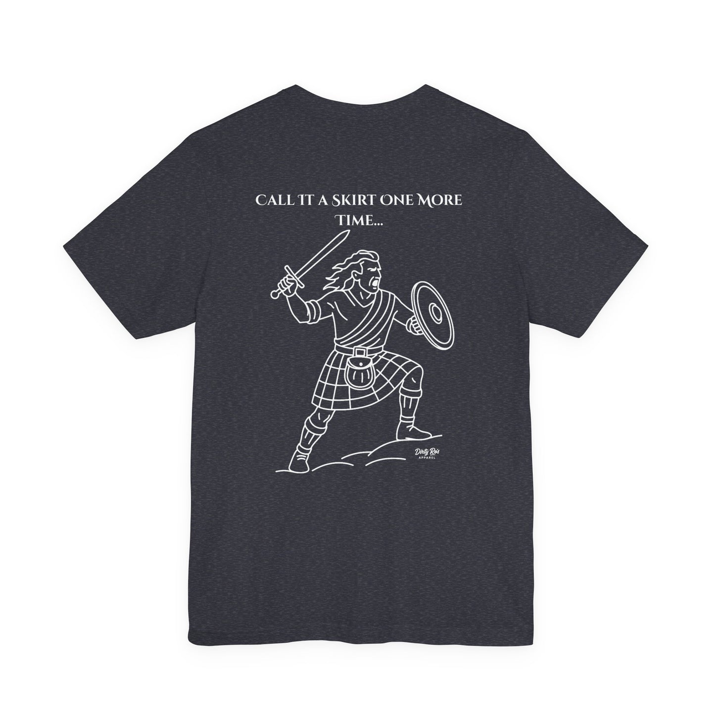Call It a Skirt Kilt Shirt – Funny Scottish Warrior Tee for Men