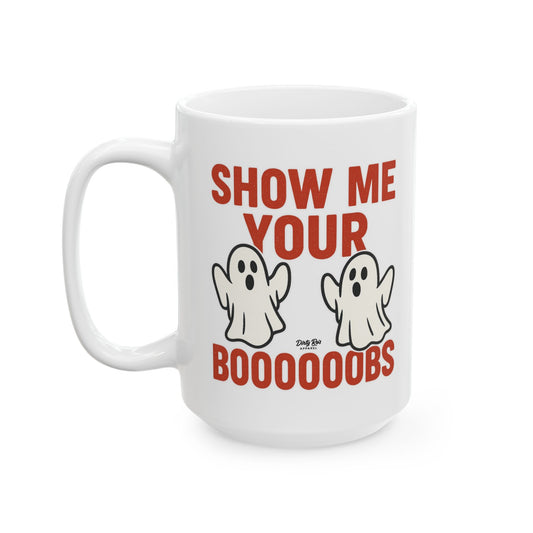 Show Me Your Boooooobs | Coffee Mug
