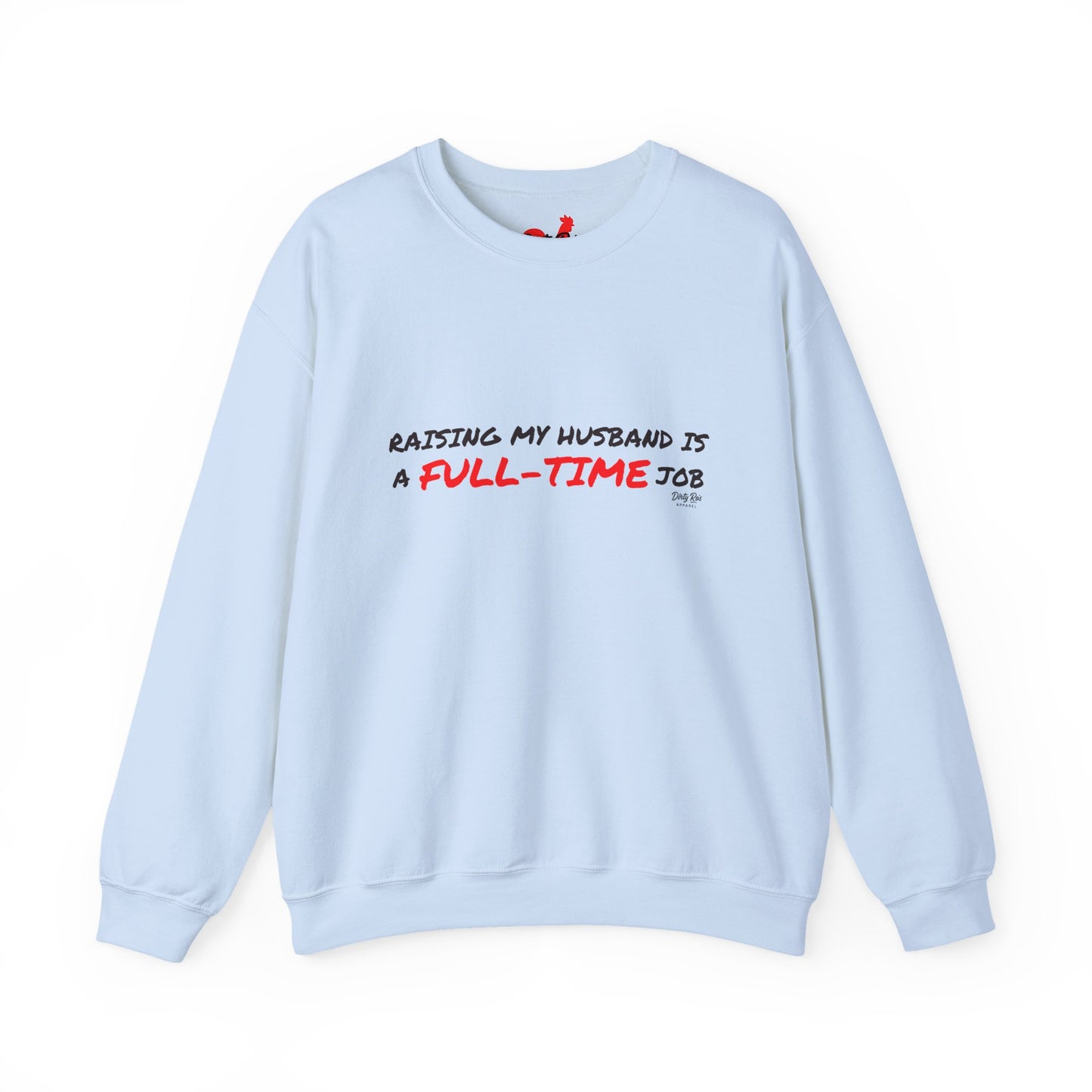Raising My Husband is a Full Time Job | Crewneck Sweatshirt
