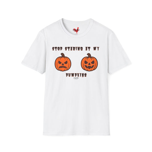 Stop Staring at My Pumpkins | Soft AF Tee