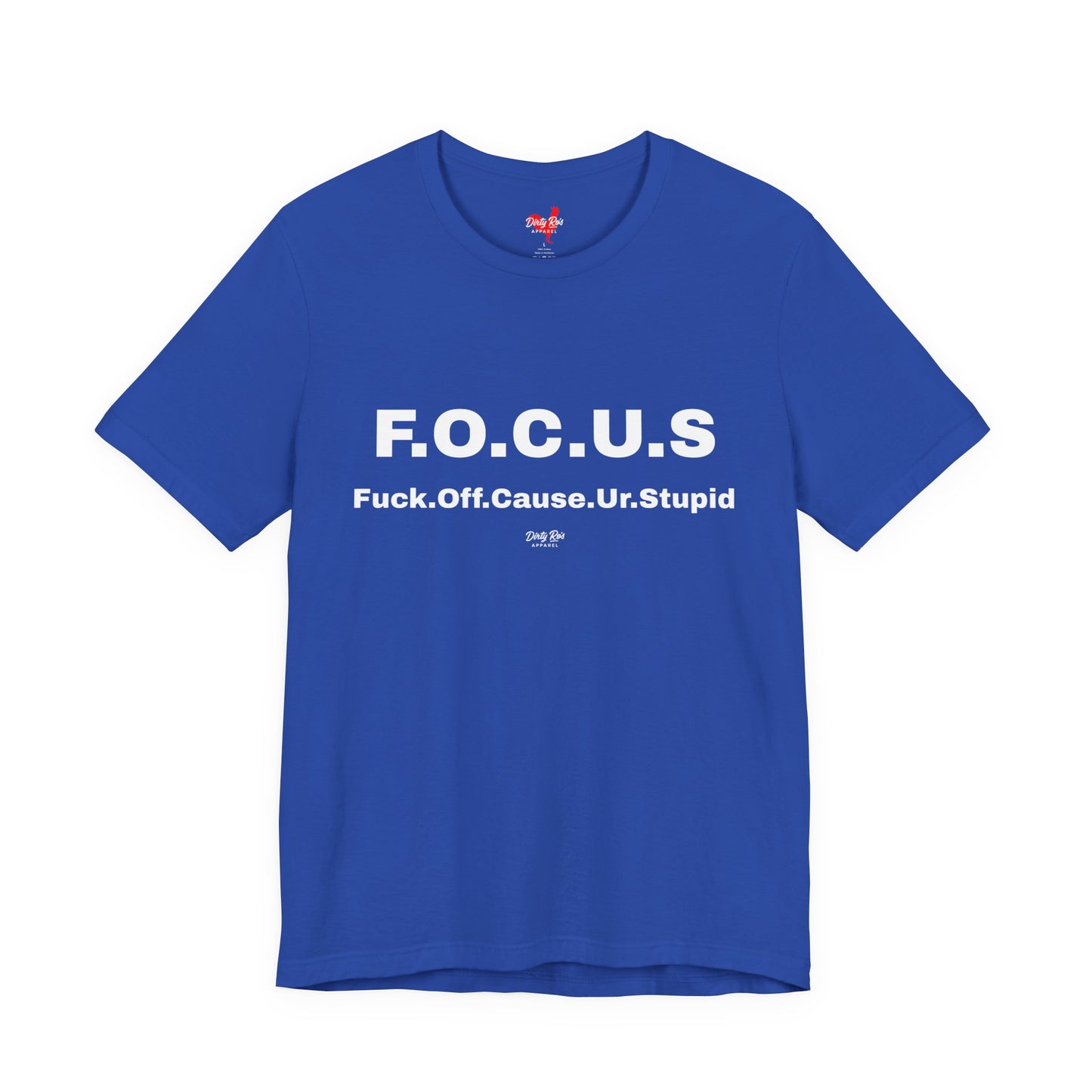 Funny F.O.C.U.S Acronym T-Shirt – Offensive Sarcastic Humor Tee