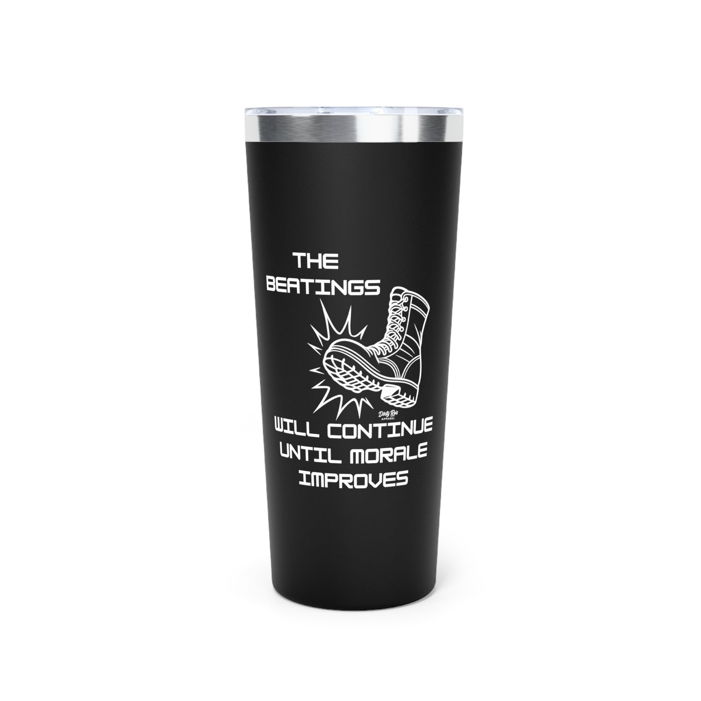 Beatings Will Continue Until Morale Improves | 22oz Tumbler