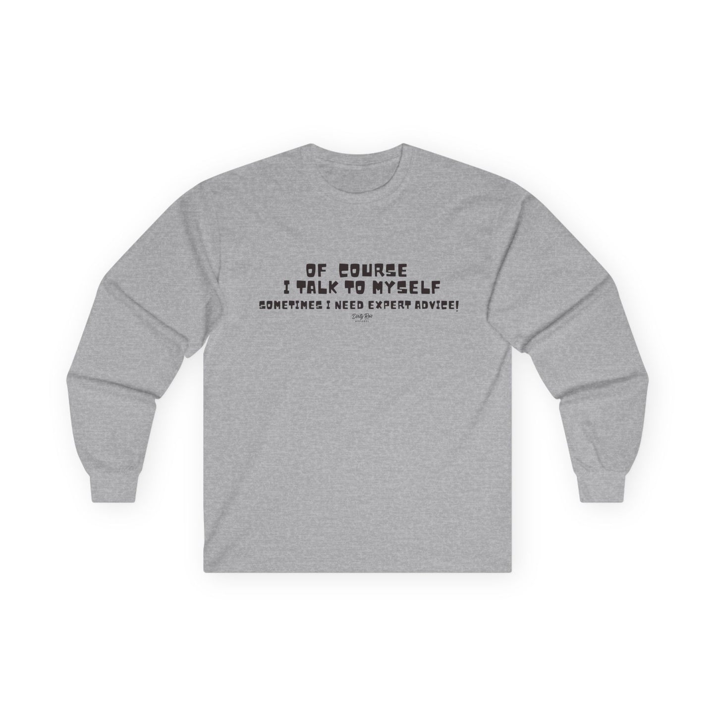 Of Course I Talk to Myself | Long Sleeve Tee