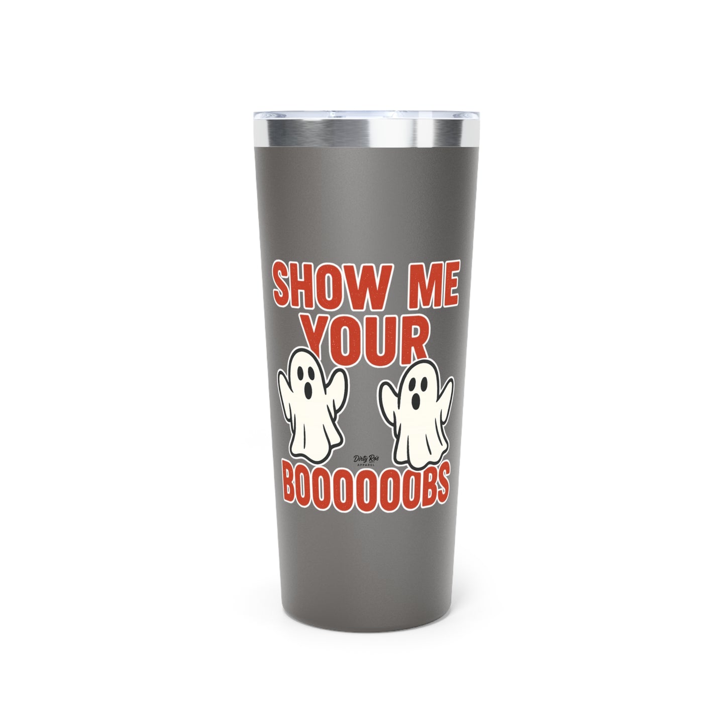 Show Me Your Boooooobs | 22oz Tumbler