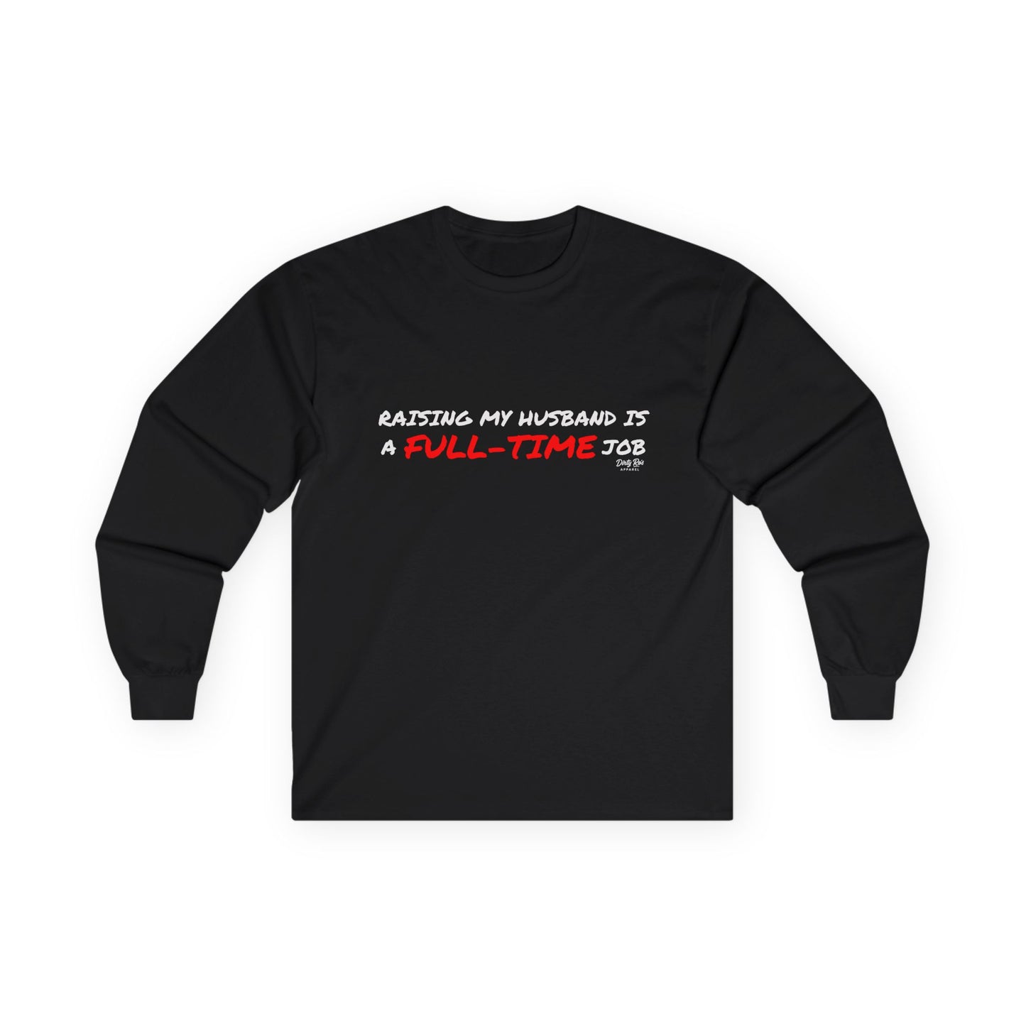 Raising My Husband is a Full Time Job | Long Sleeve Tee