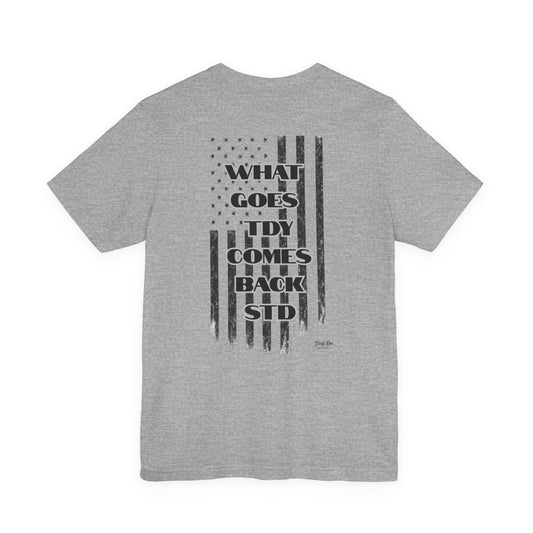 What Goes TDY Comes Back STD | Soft AF Tee