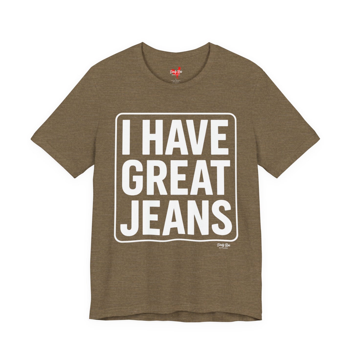 I Have Great Jeans β Viral Denim Drop Tee