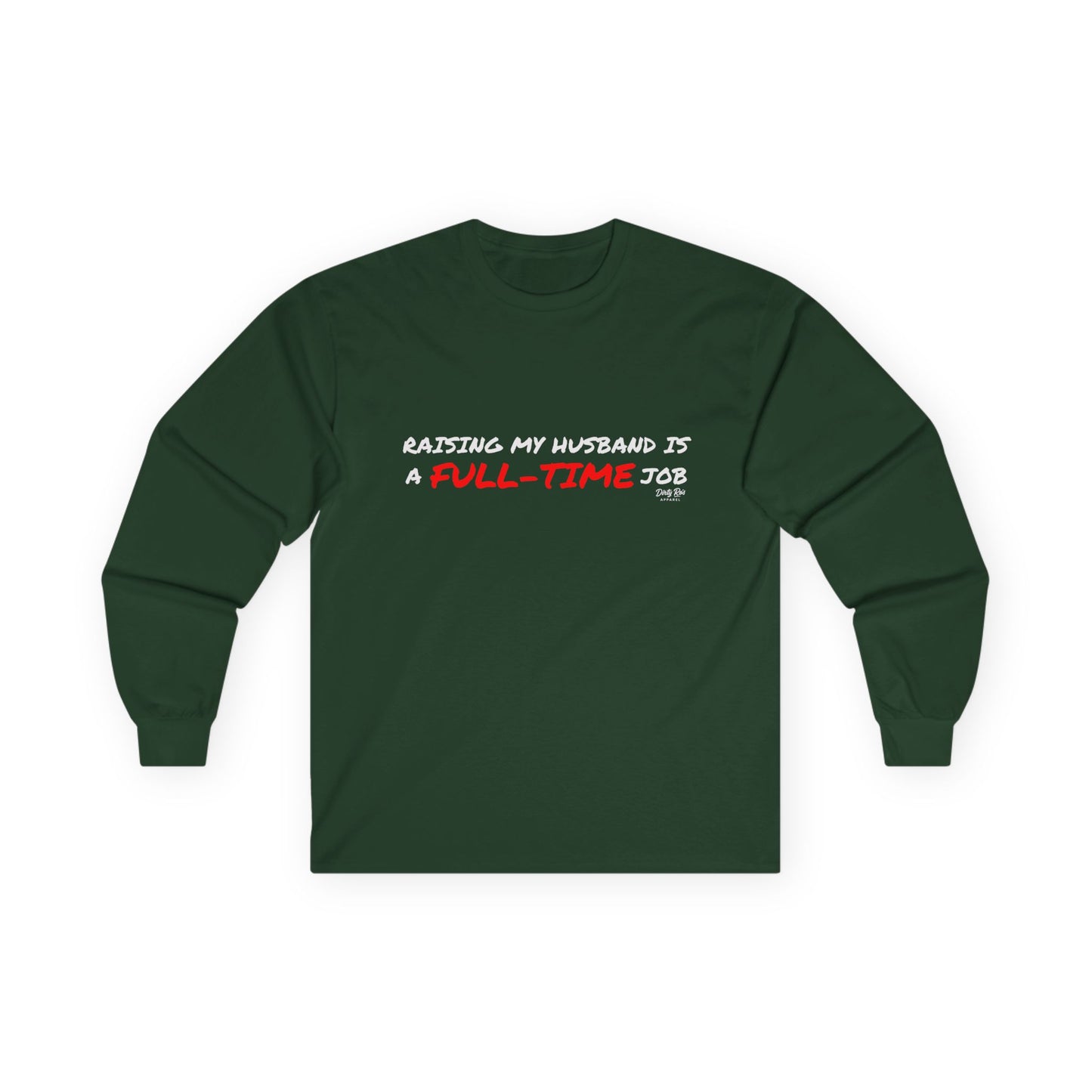 Raising My Husband is a Full Time Job | Long Sleeve Tee