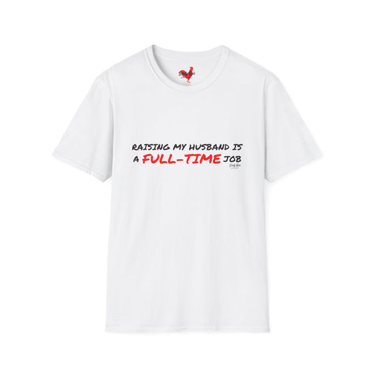 Raising My Husband is a Full Time Job | Soft AF Tee