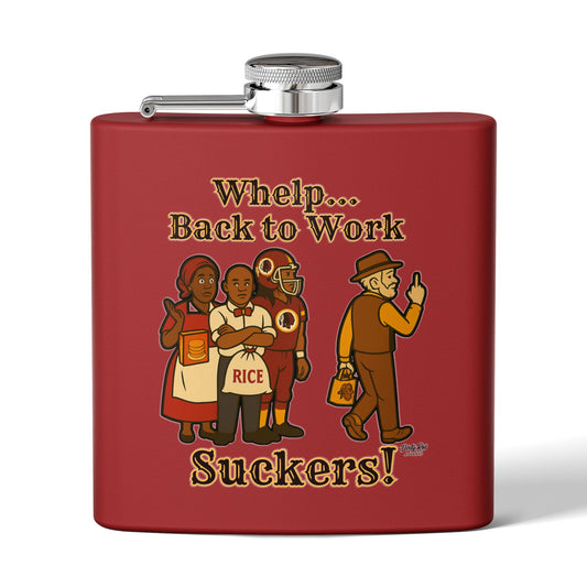 Whelp… Back to Work, Suckers! | Flask