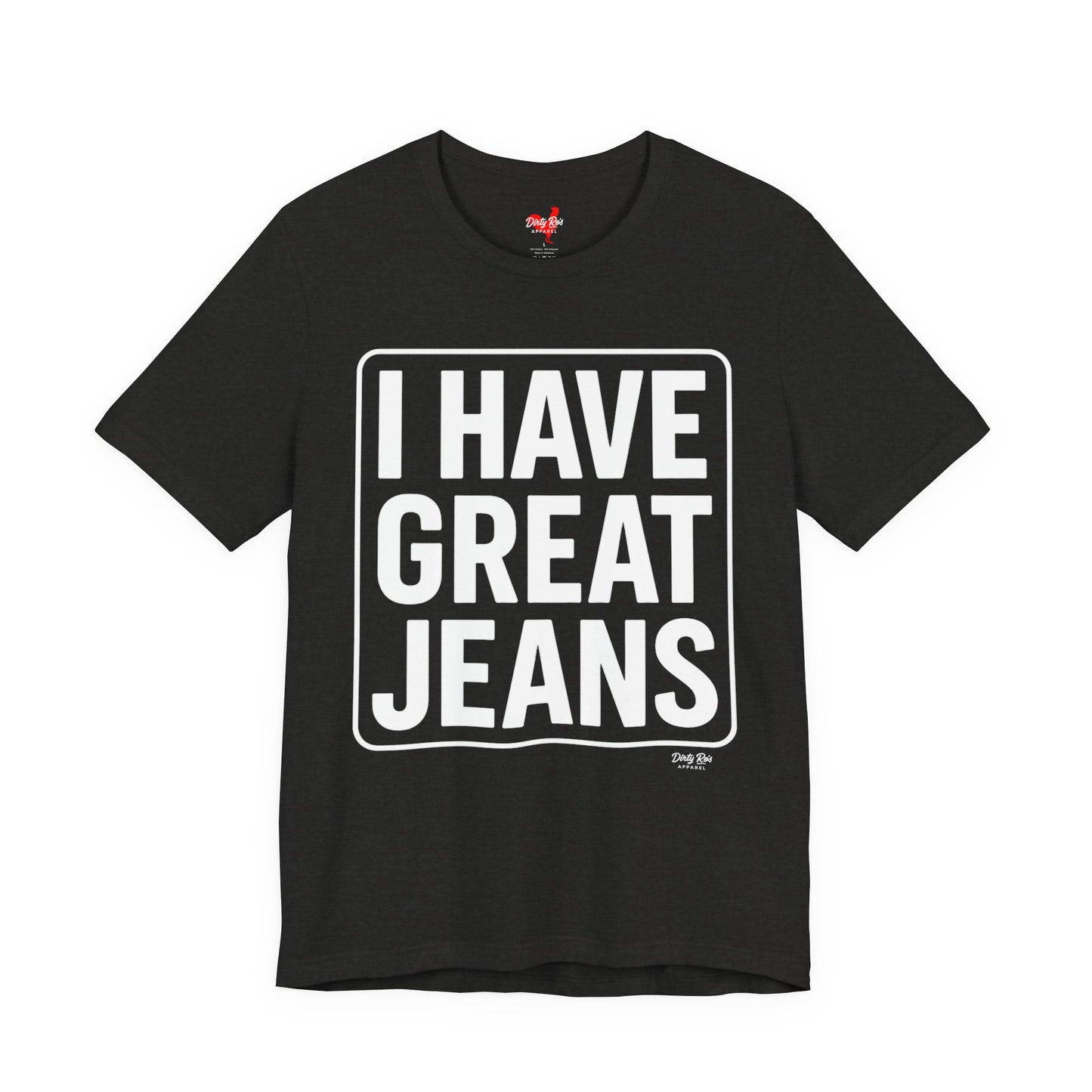 I Have Great Jeans β Viral Denim Drop Tee