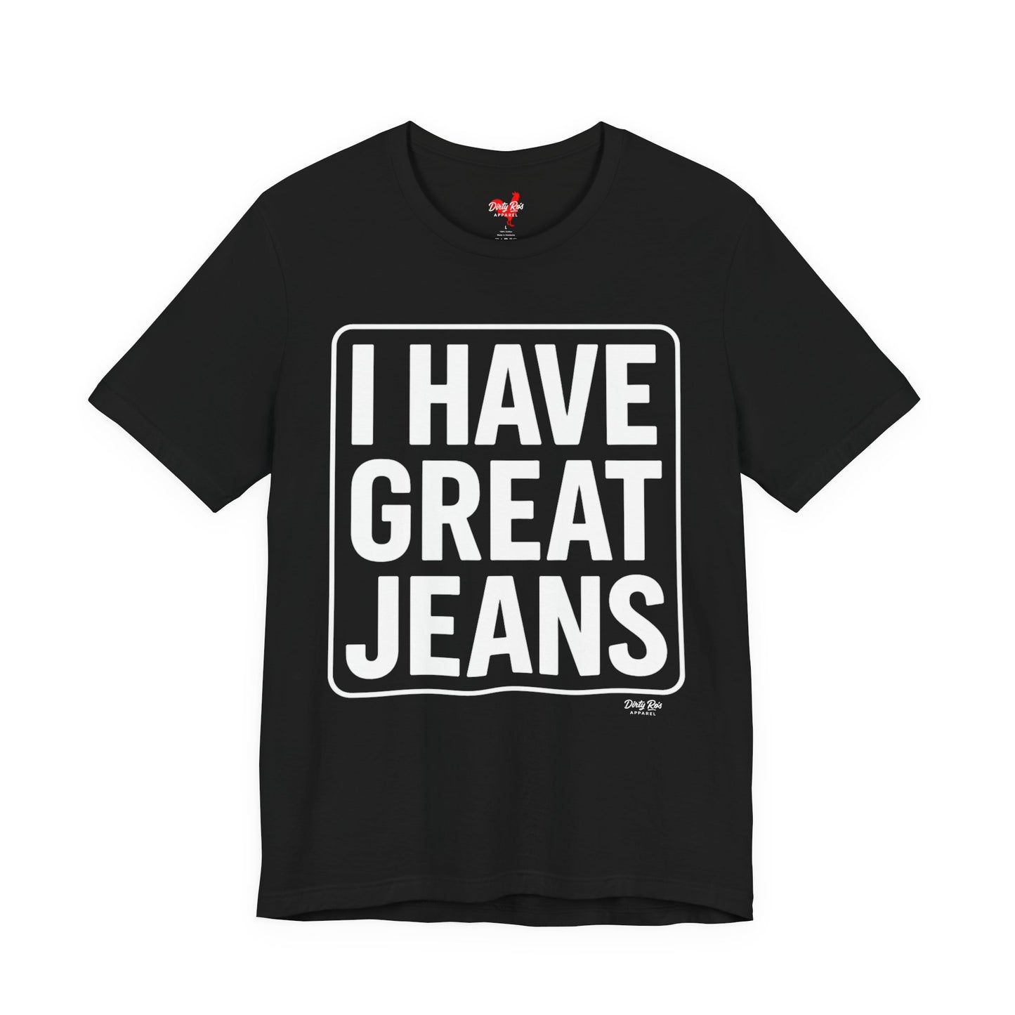 I Have Great Jeans β Viral Denim Drop Tee