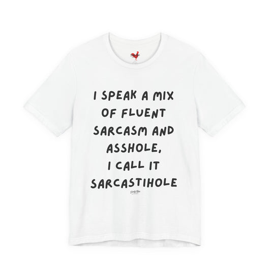 Funny Sarcastihole T-Shirt – Fluent Sarcasm and Asshole Humor Tee