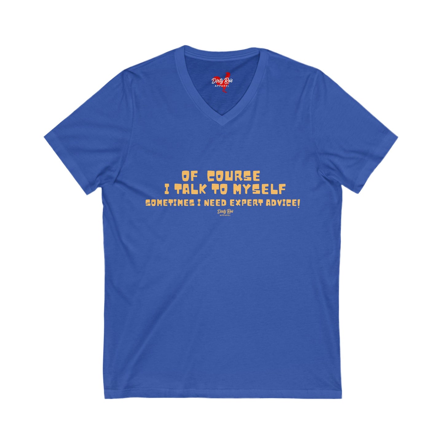 Of Course I Talk to Myself | V-Neck Tee