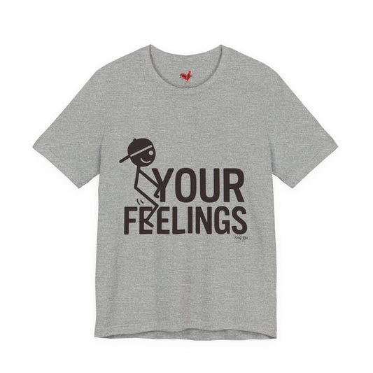 F Your Feelings Stick Figure | Soft AF Tee