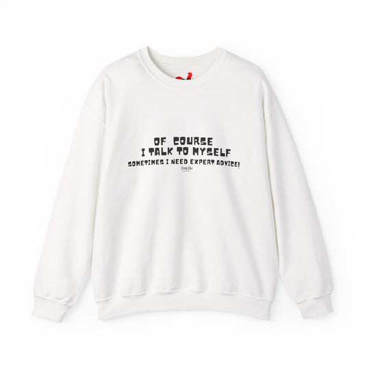 Of Course I Talk to Myself | Crewneck Sweatshirt