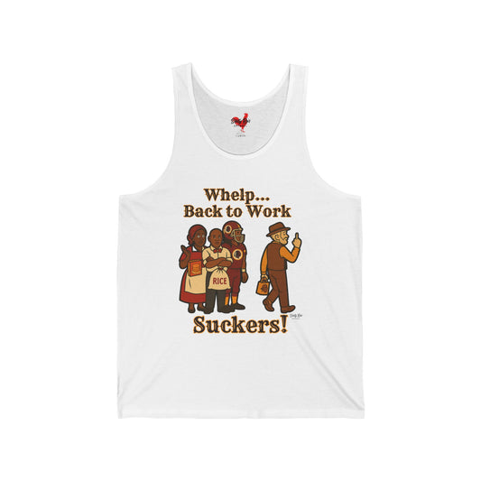 Whelp… Back to Work, Suckers! | Tank Top