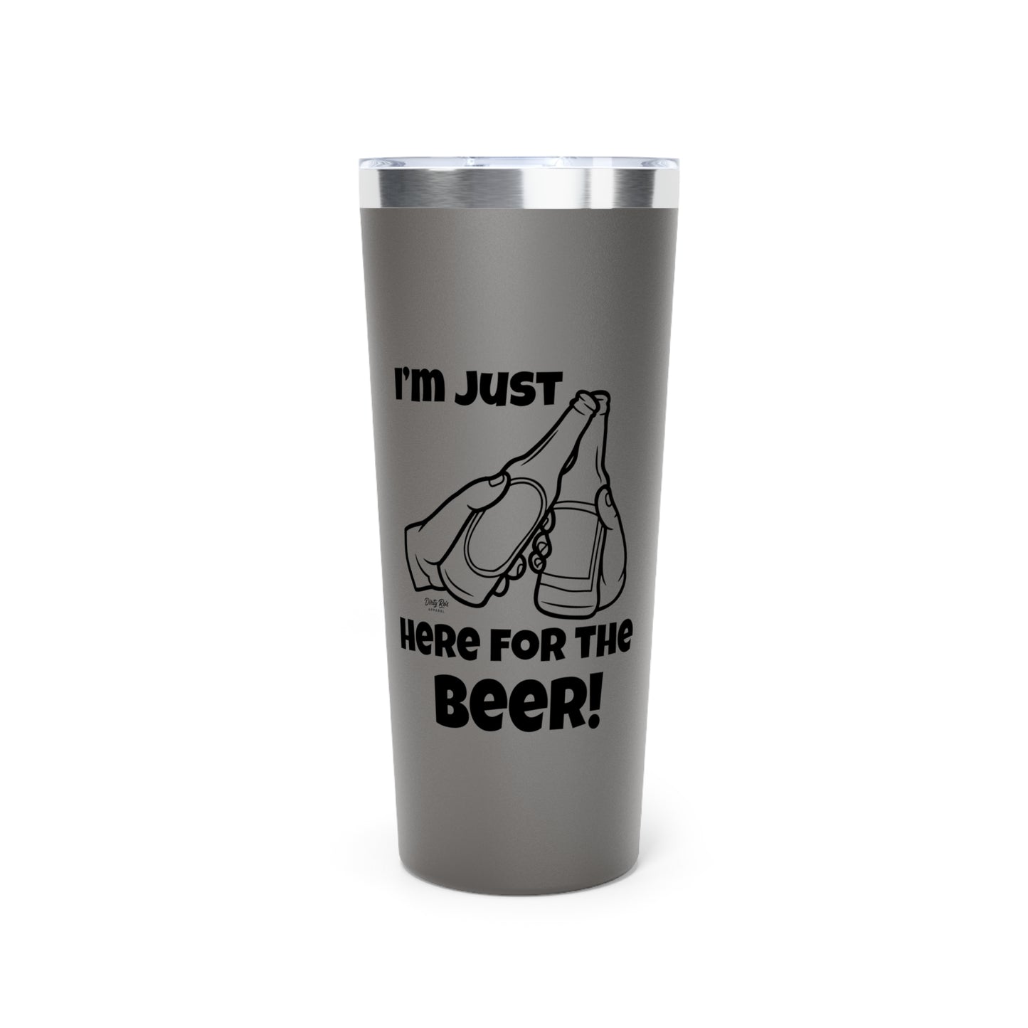 I’m Just Here for the Beer | 22oz Tumbler