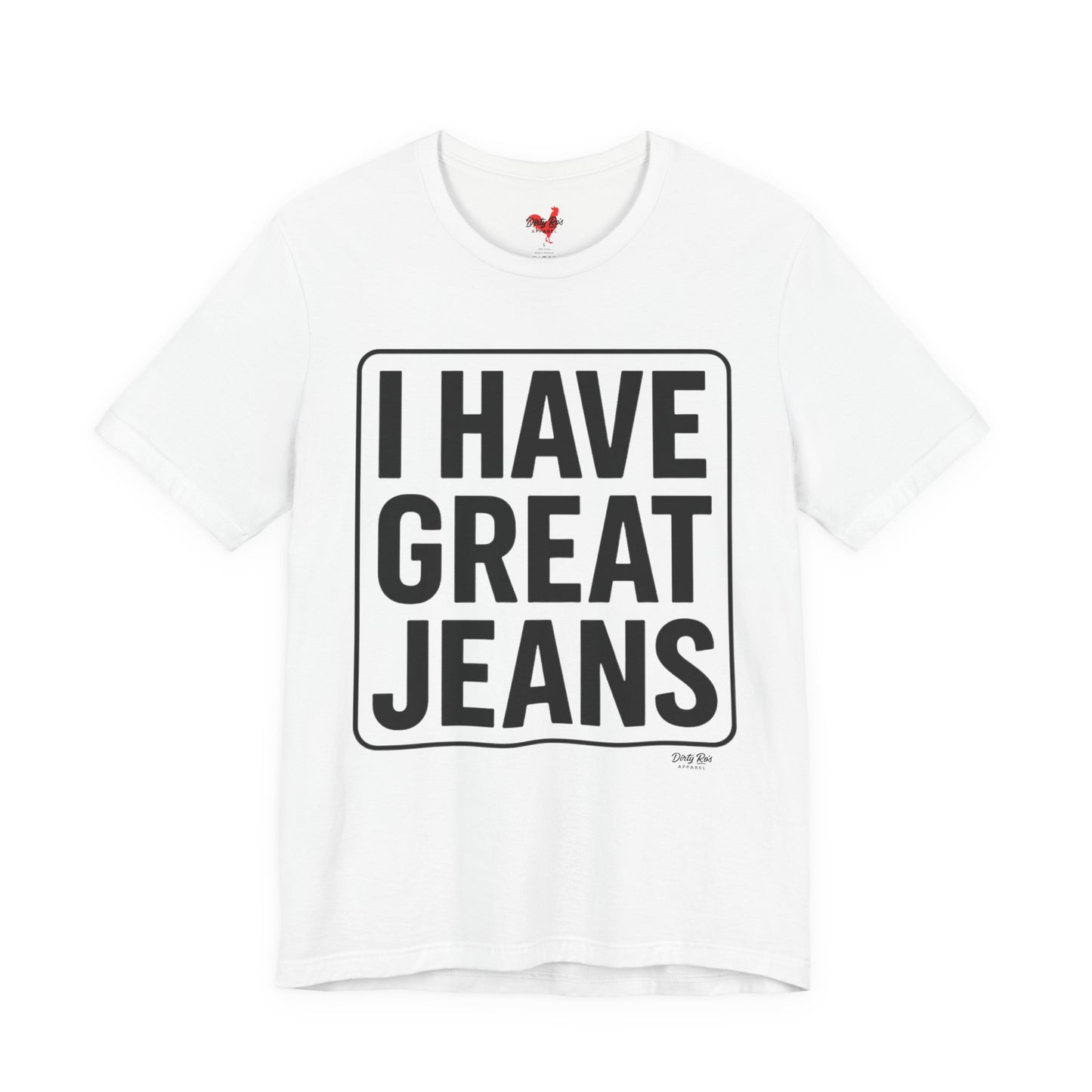 I Have Great Jeans β Viral Denim Drop Tee