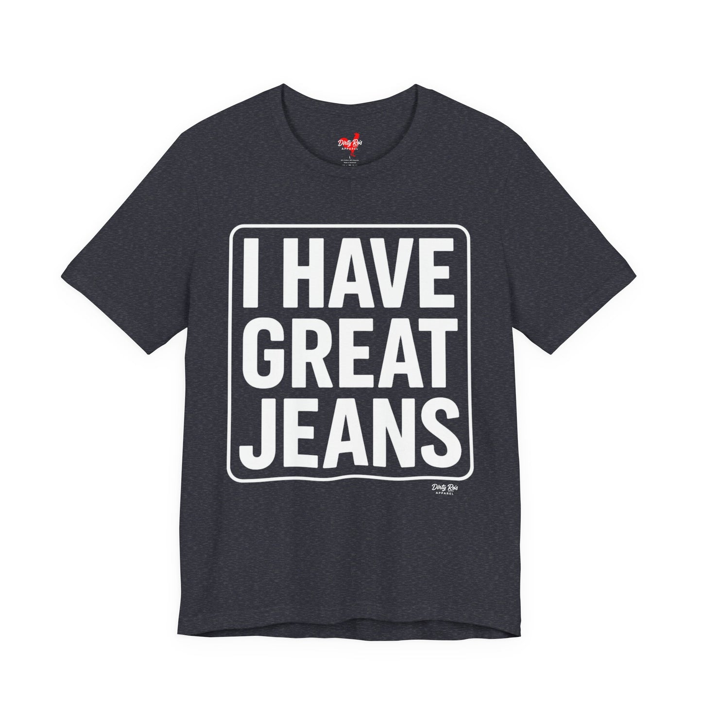 I Have Great Jeans β Viral Denim Drop Tee