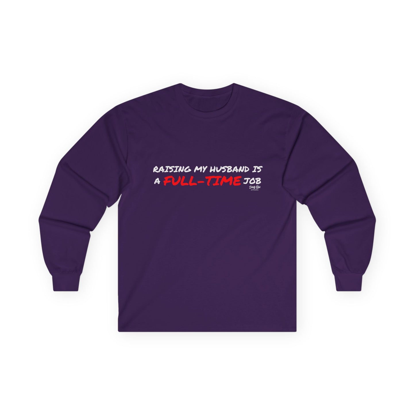 Raising My Husband is a Full Time Job | Long Sleeve Tee