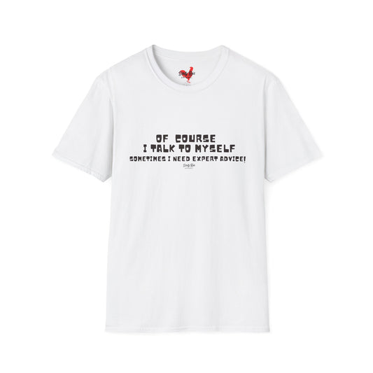 Of Course I Talk to Myself | Soft AF Tee