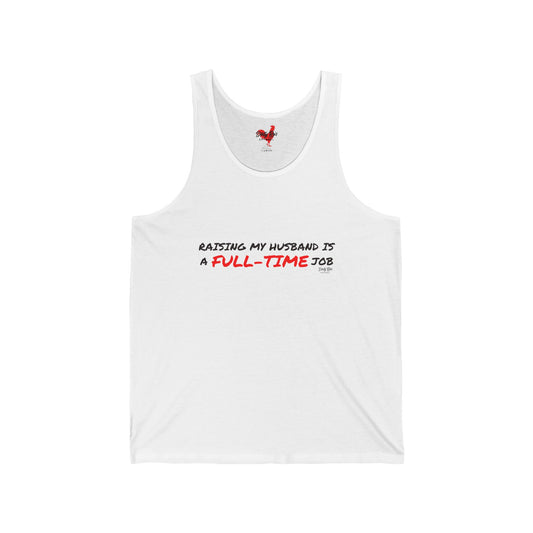 Raising My Husband is a Full Time Job | Tank Top