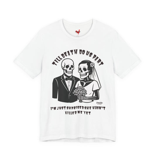 Funny Till Death Do Us Part Skeleton Couple T-Shirt – Marriage Humor Tee