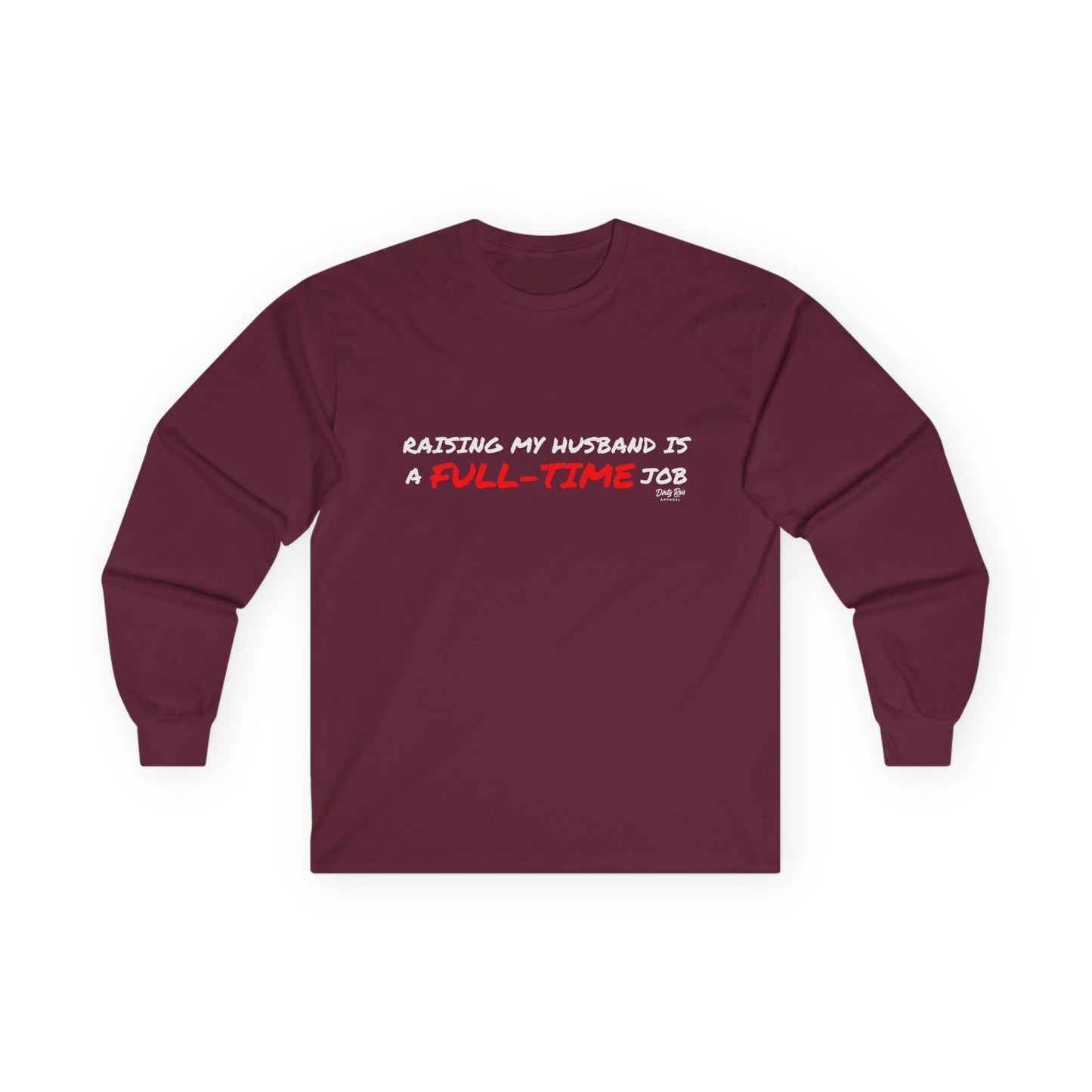 Raising My Husband is a Full Time Job | Long Sleeve Tee