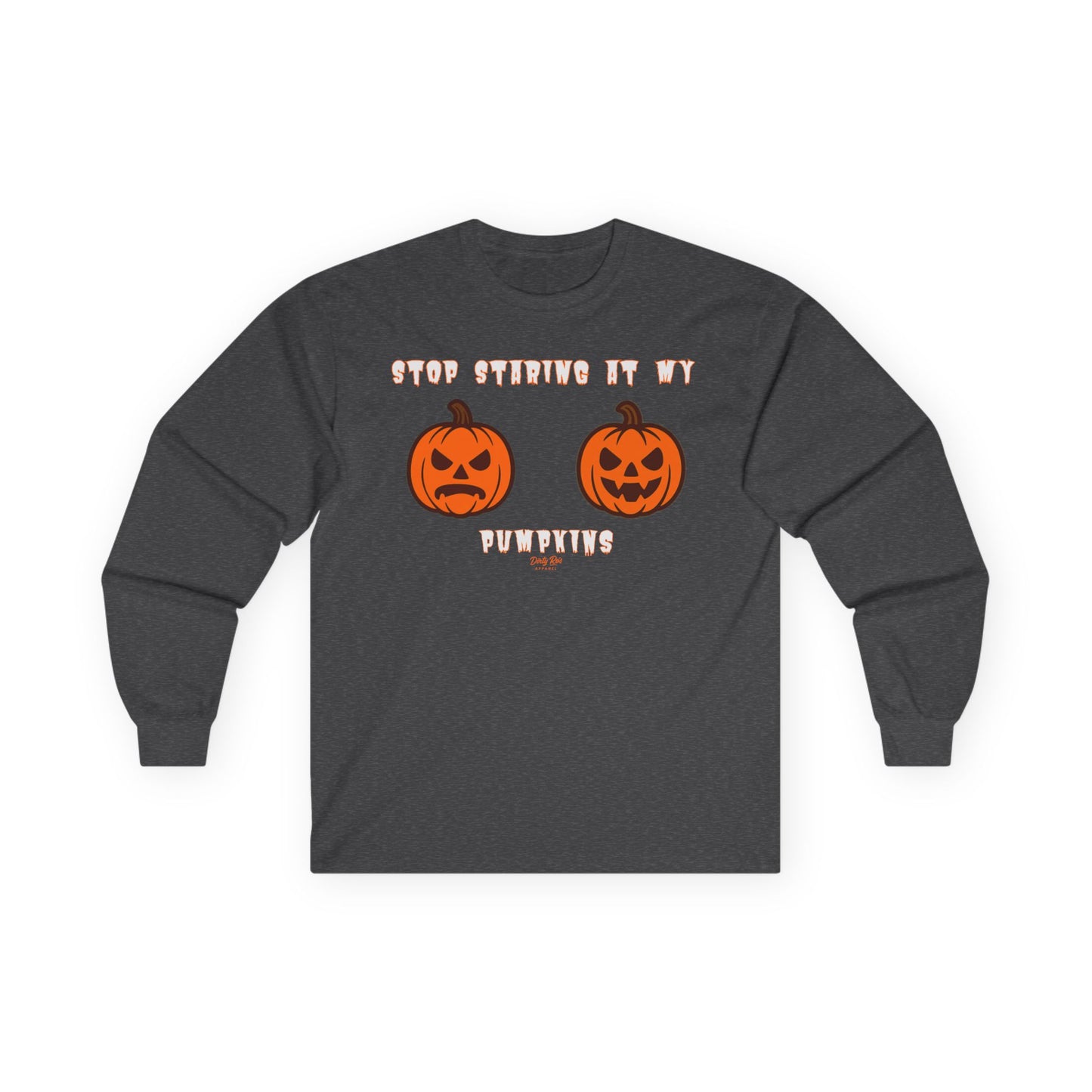 Stop Staring at My Pumpkins | Long Sleeve Tee
