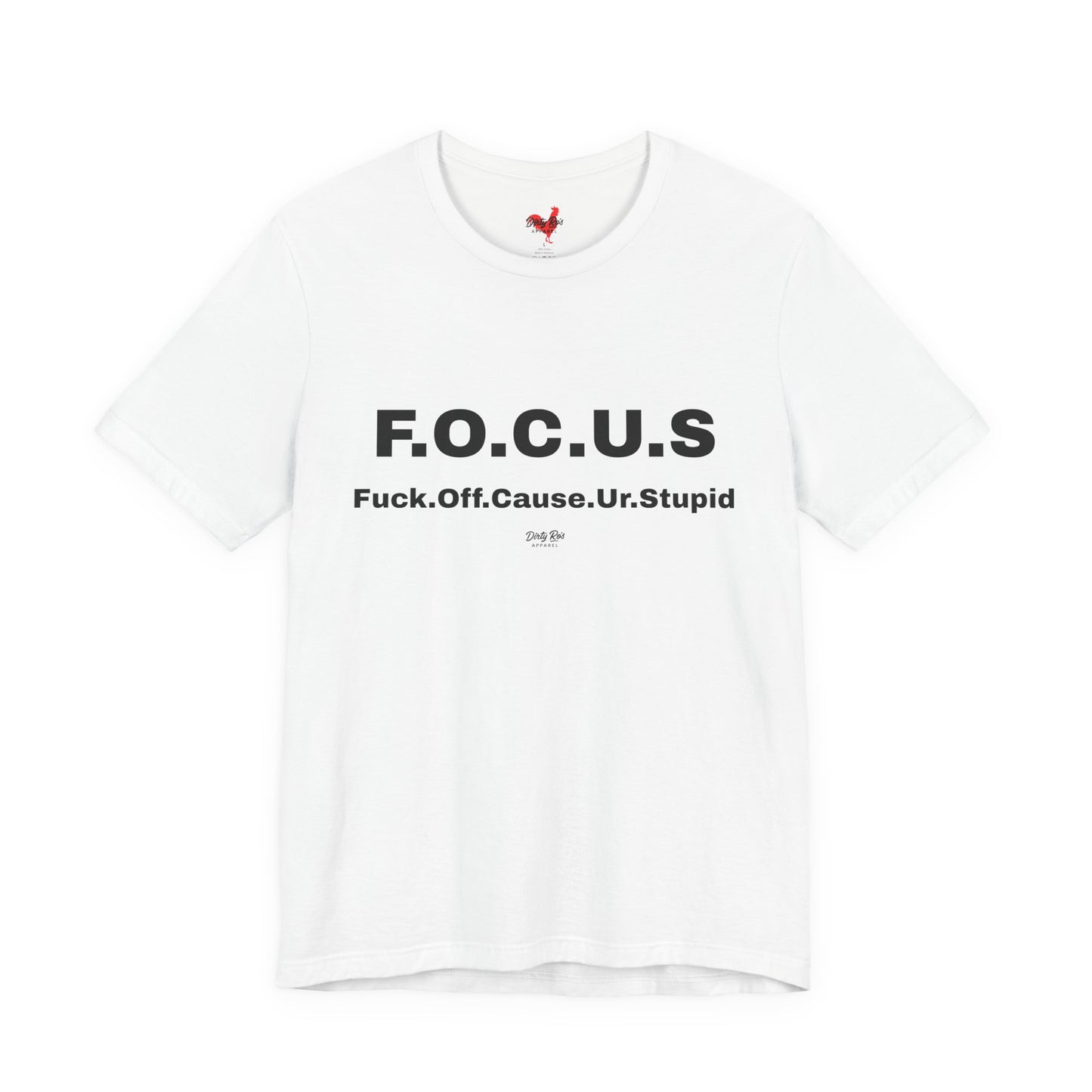 Funny F.O.C.U.S Acronym T-Shirt – Offensive Sarcastic Humor Tee