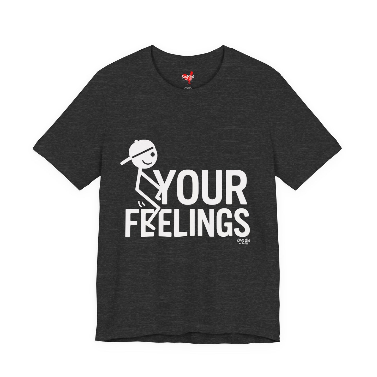 Funny F Your Feelings Stick Figure T-Shirt – Sarcastic Humor Tee