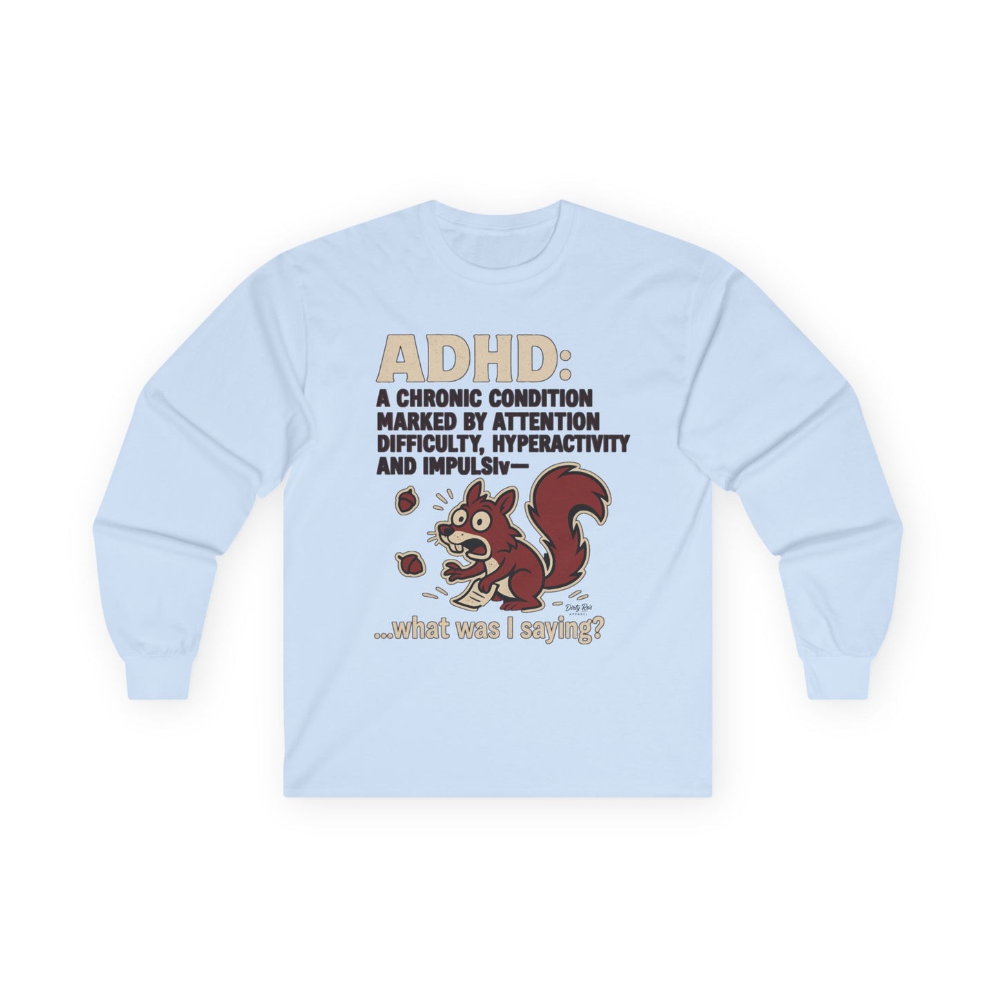ADHD Squirrel Moment | Long Sleeve Tee