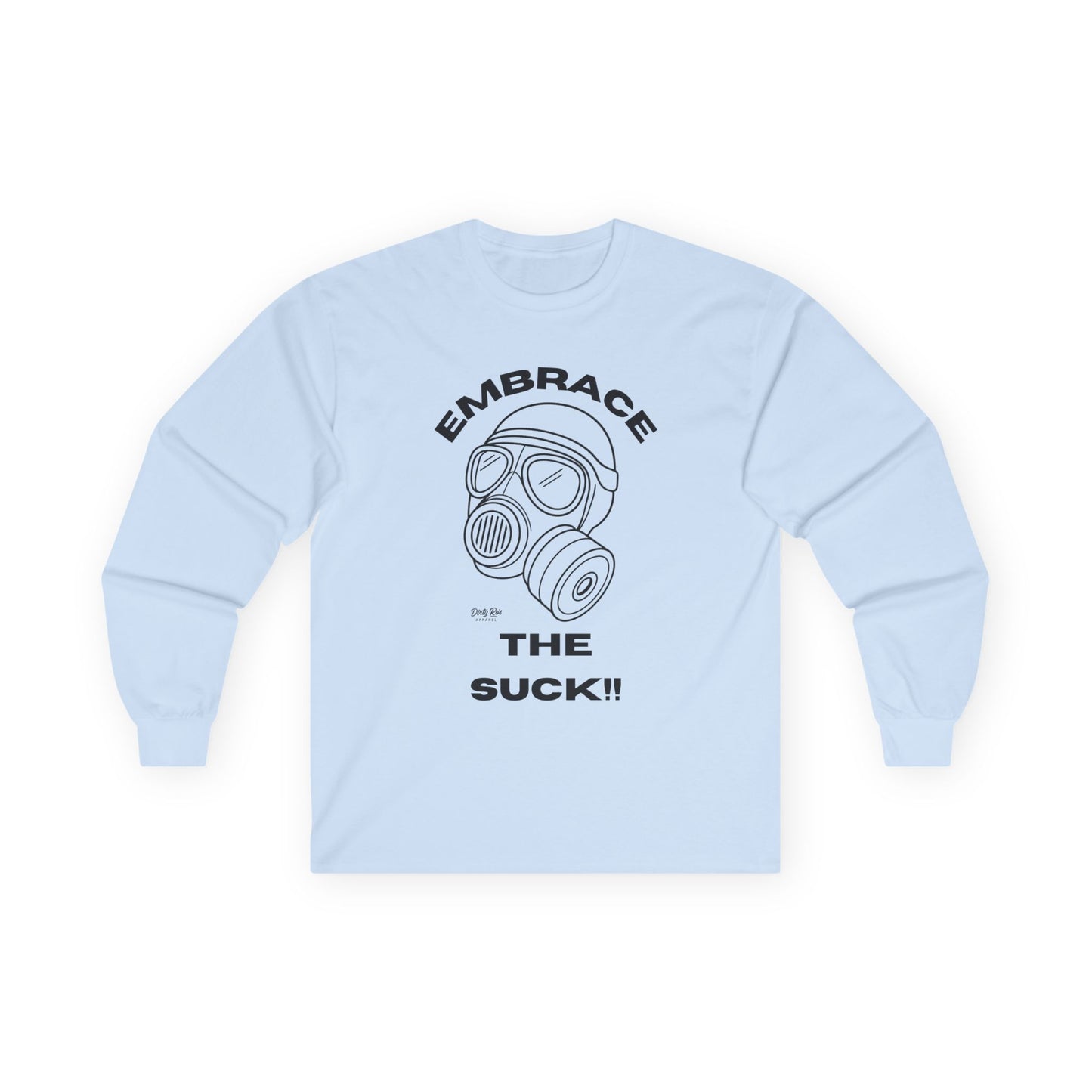 Embrace the Suck | Long Sleeve Tee