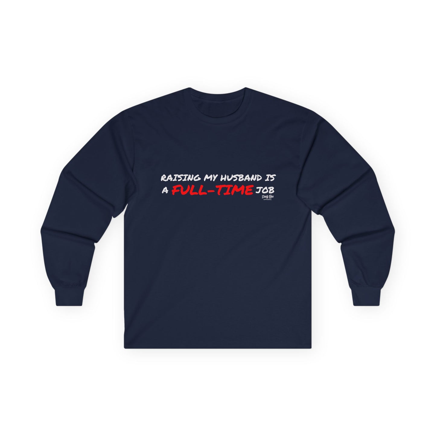 Raising My Husband is a Full Time Job | Long Sleeve Tee
