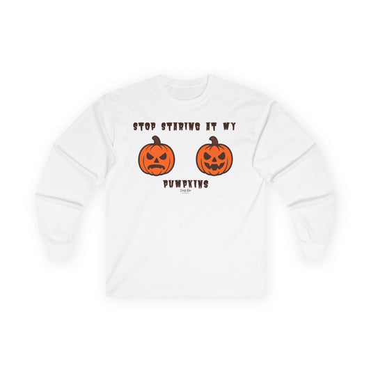 Stop Staring at My Pumpkins | Long Sleeve Tee