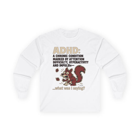 ADHD Squirrel Moment | Long Sleeve Tee