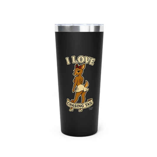 I Love Chasing Tail | 22oz Tumbler
