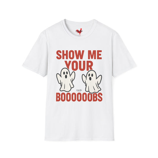 Show Me Your Boooooobs | Soft AF Tee