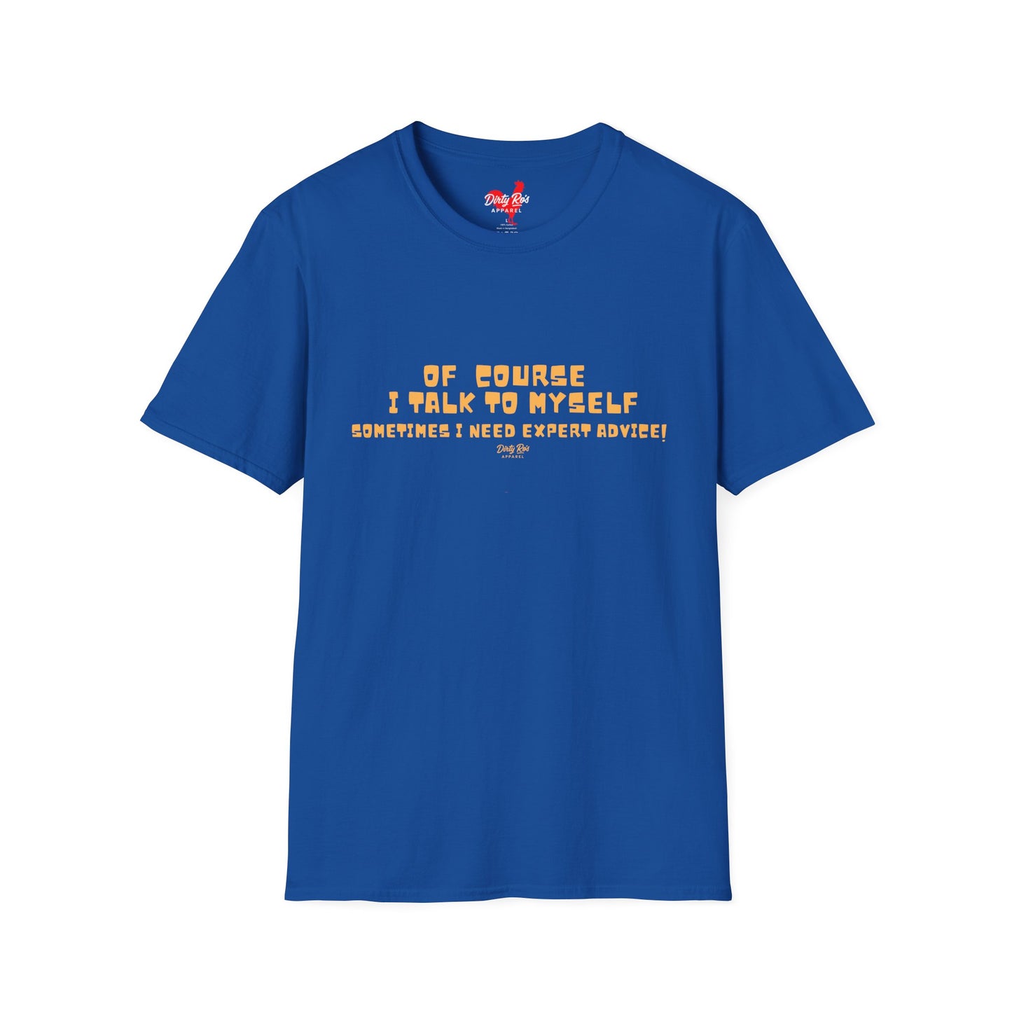 Of Course I Talk to Myself  | Soft AF Tee
