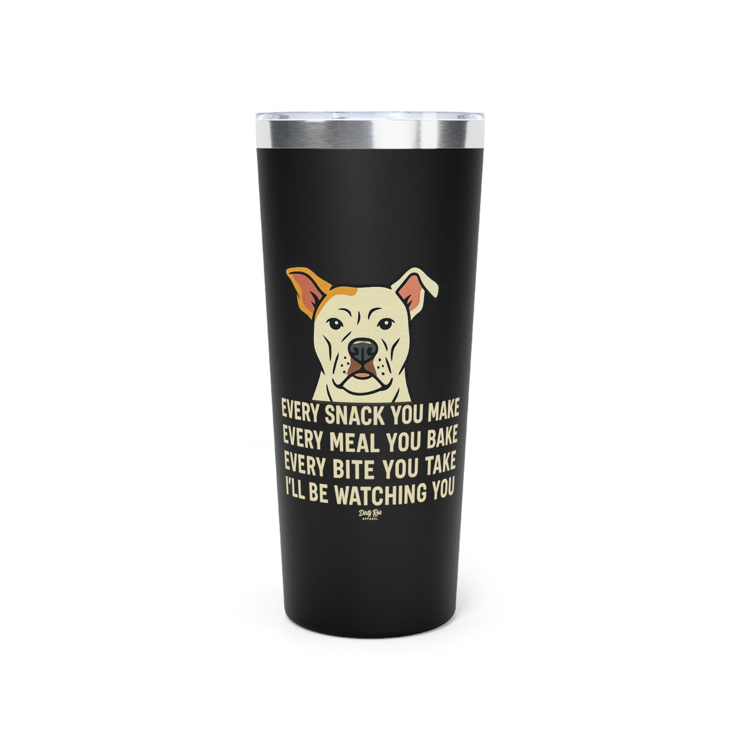 Every Move You Make Dog | 22oz Tumbler