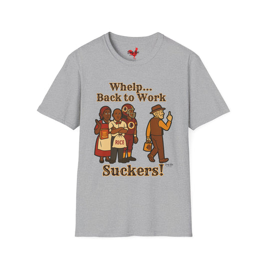 Whelp… Back to Work, Suckers! | Soft AF Tee