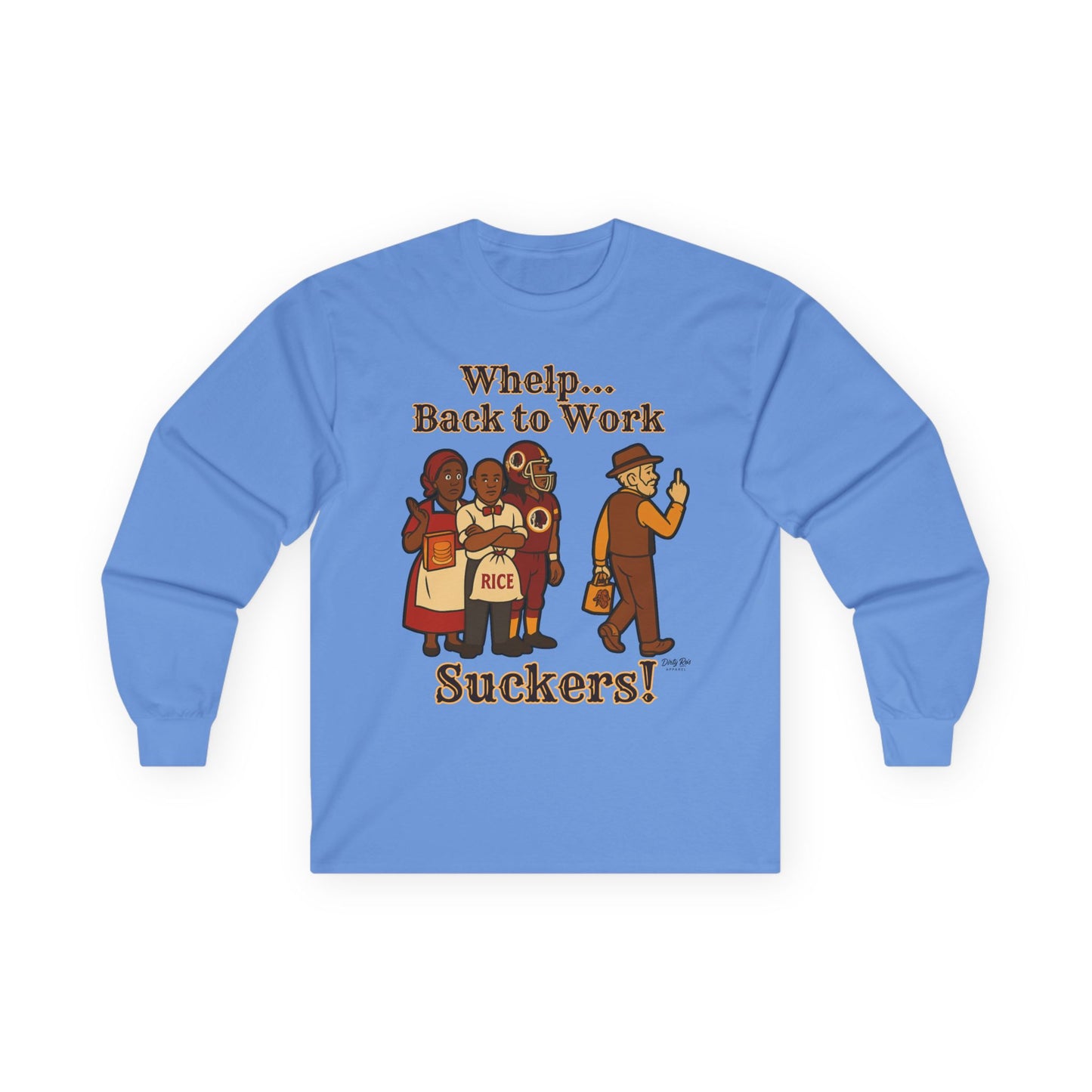 Whelp… Back to Work, Suckers! | Long Sleeve Tee