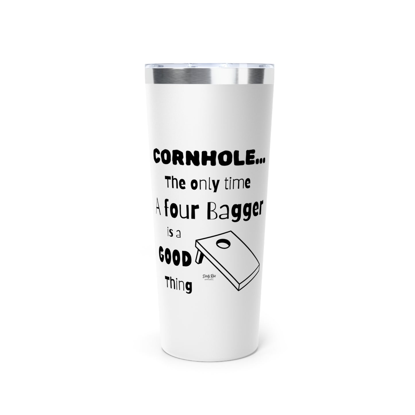 Cornhole The Only Time a Four Bagger is a Good Thing | 22oz Tumbler