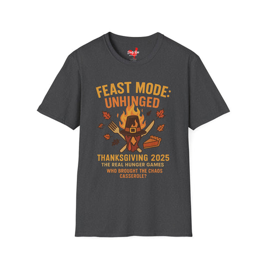 Feast Mode: Unhinged — Thanksgiving 2025 Edition | Soft AF Tee