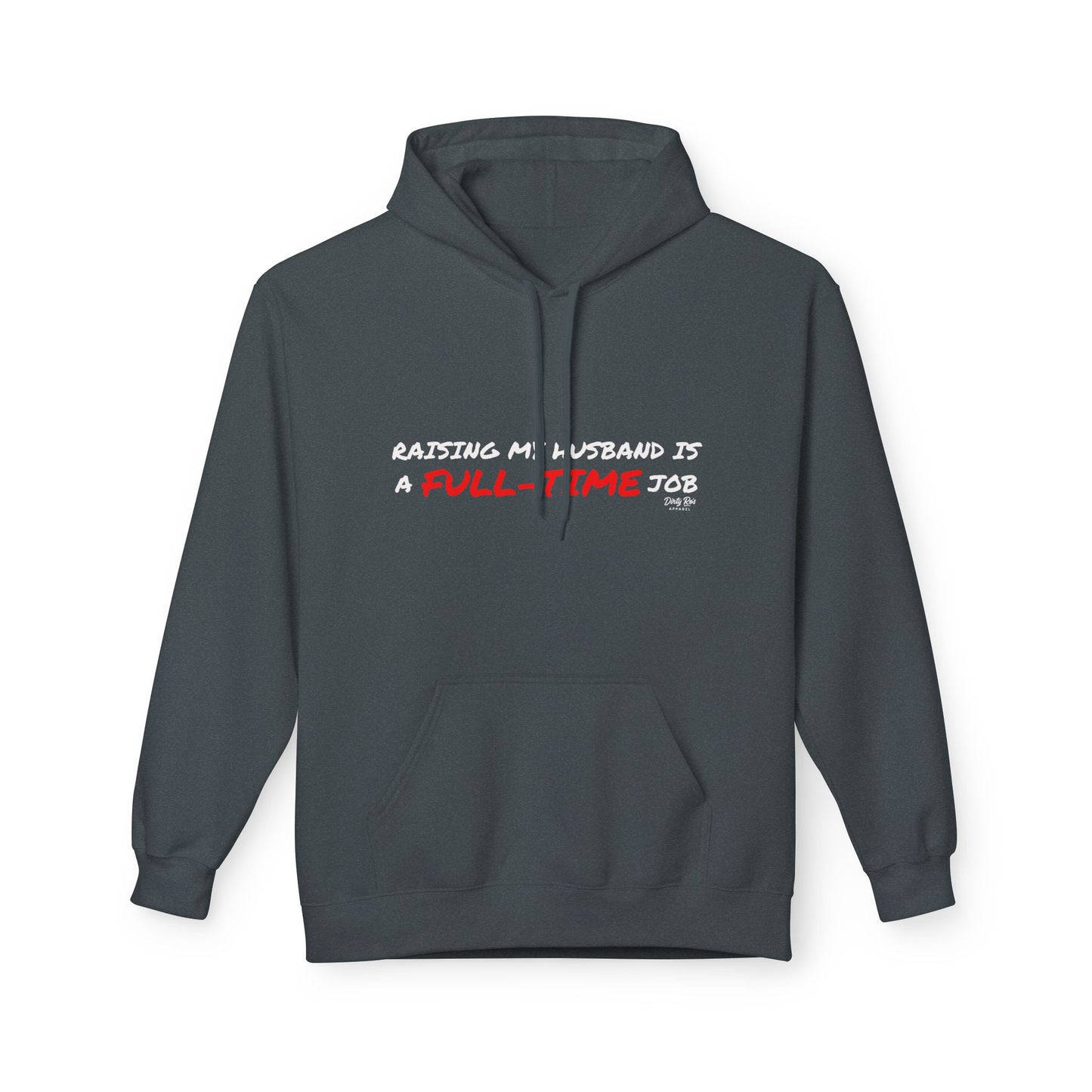 Raising My Husband is a Full Time Job | Everyday Hoodie