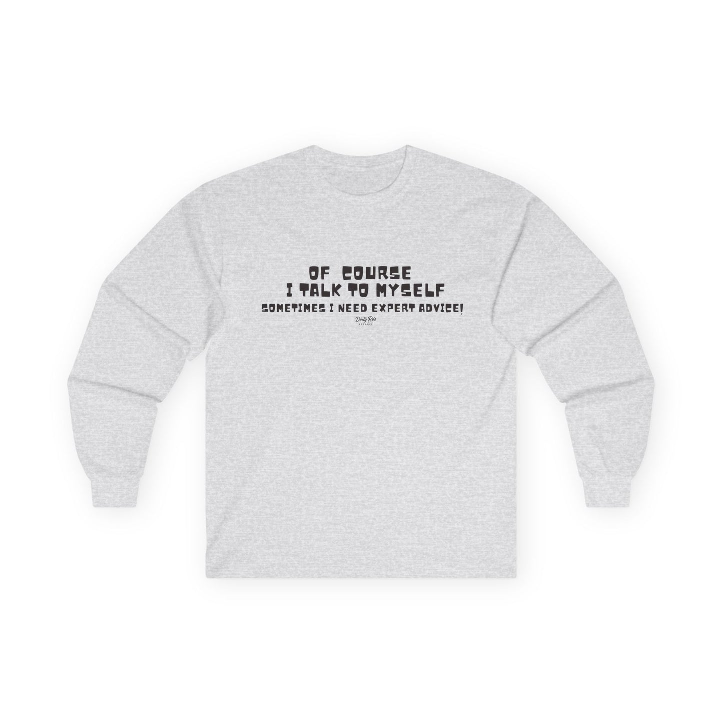 Of Course I Talk to Myself  | Long Sleeve Tee