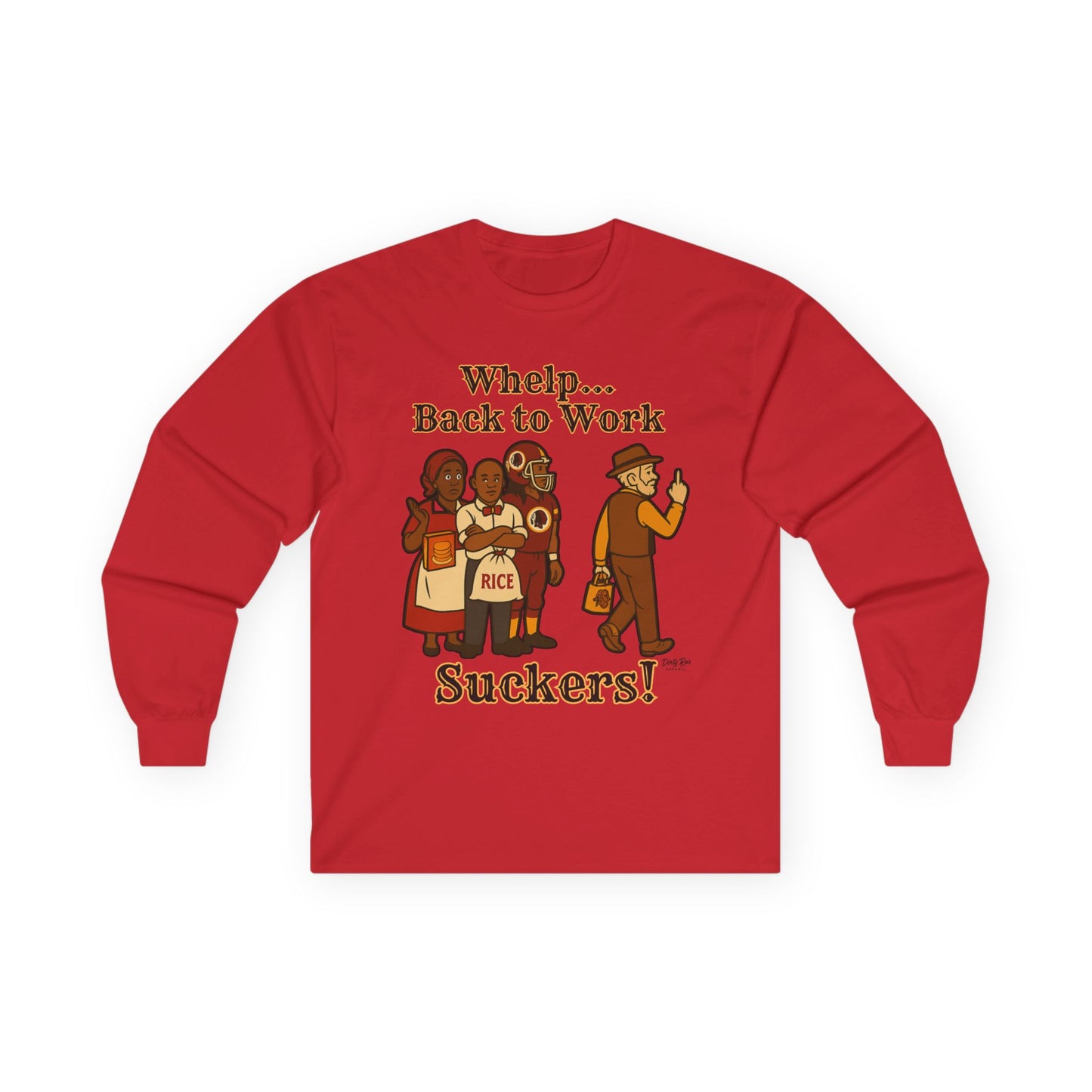 Whelp… Back to Work, Suckers! | Long Sleeve Tee