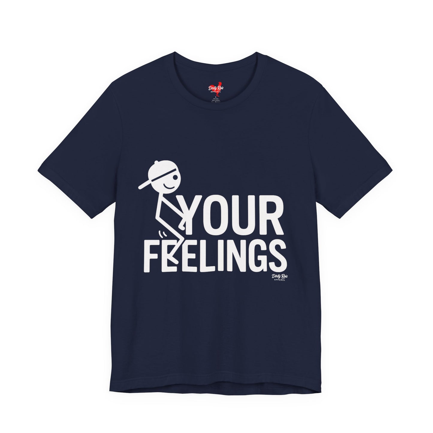 Funny F Your Feelings Stick Figure T-Shirt – Sarcastic Humor Tee