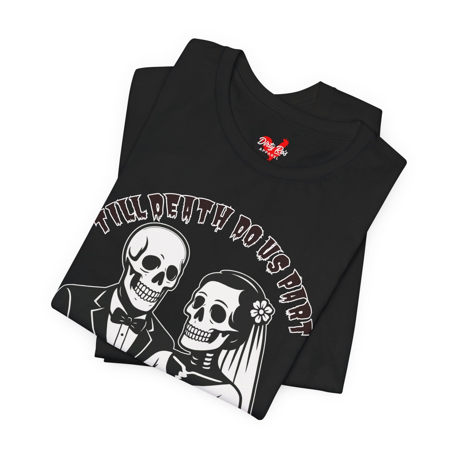 Funny Till Death Do Us Part Skeleton Couple T-Shirt – Marriage Humor Tee